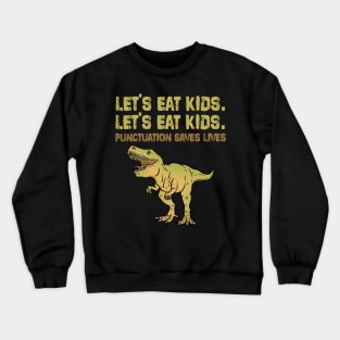 Let's Eat Kids Punctuation Saves Lives Funny Grammar Crewneck Sweatshirt